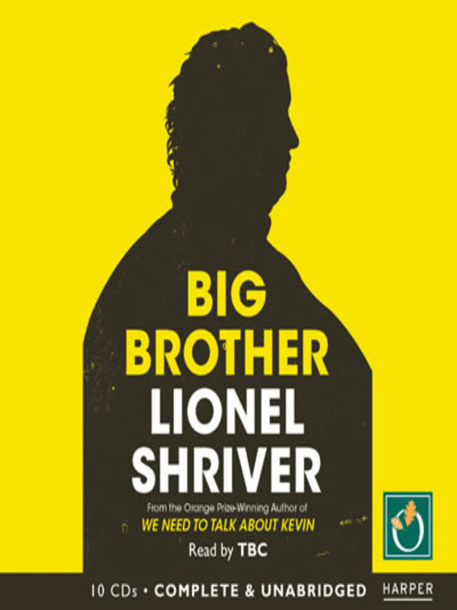 Title details for Big Brother by Lionel Shriver - Available